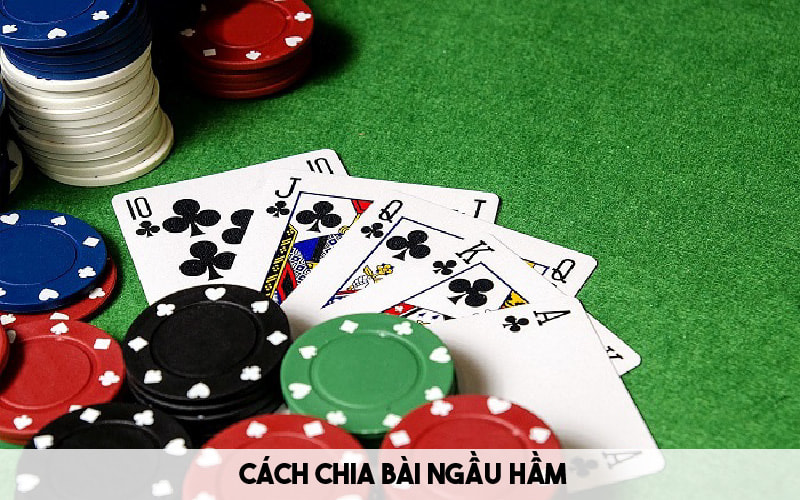 Hướng dẫn cách chia bài ngầu hầm cần nắm rõ 