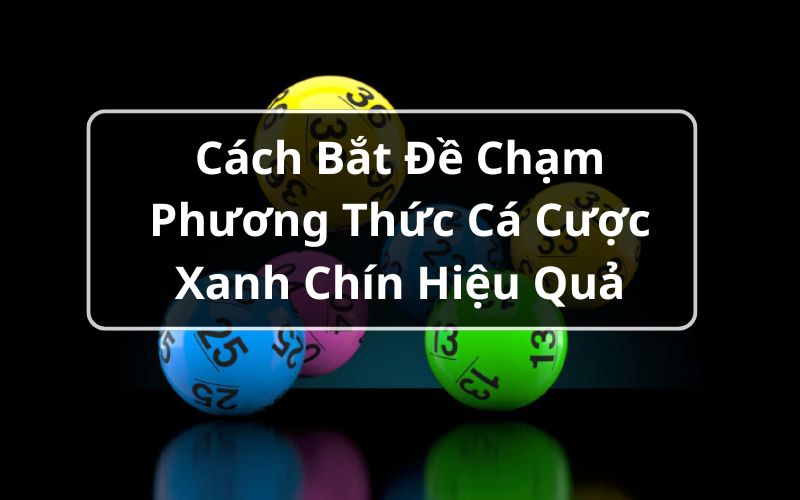 Tìm hiểu về cách bắt đề chạm